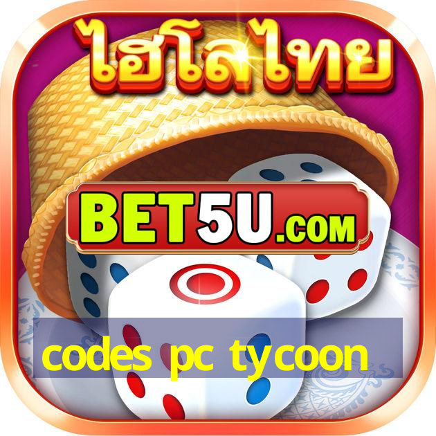 codes pc tycoon